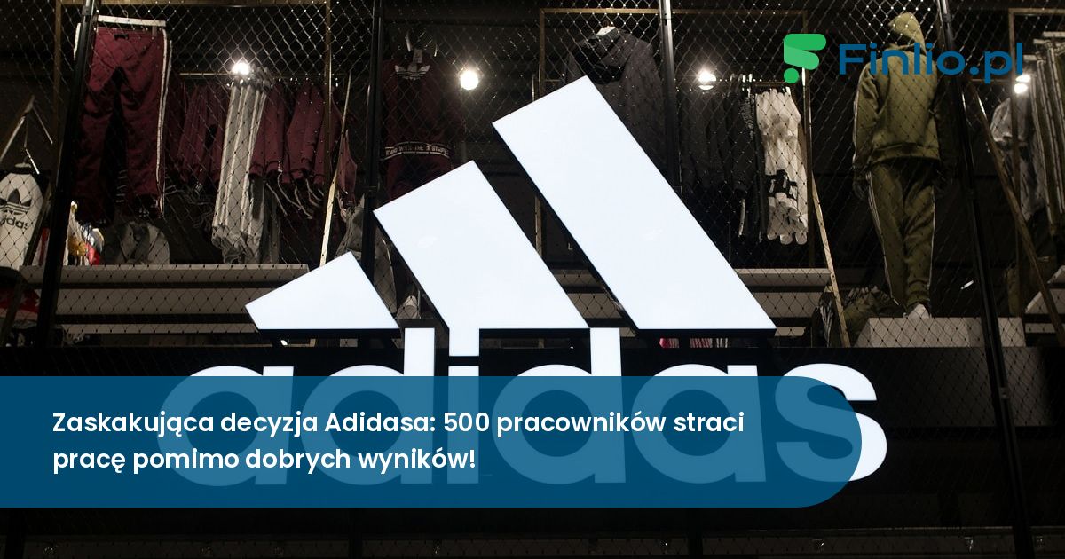 Zaskakująca decyzja Adidasa: 500 pracowników straci pracę pomimo dobrych wyników!