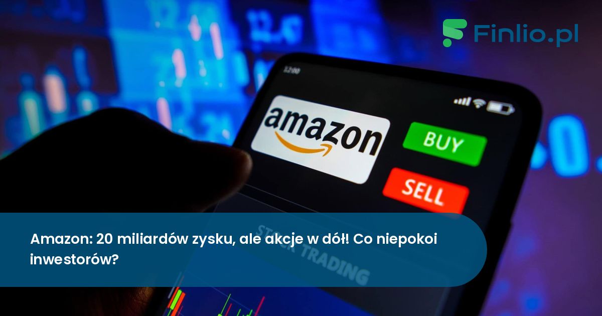 Amazon: 20 miliardów zysku, ale akcje w dół! Co niepokoi inwestorów?