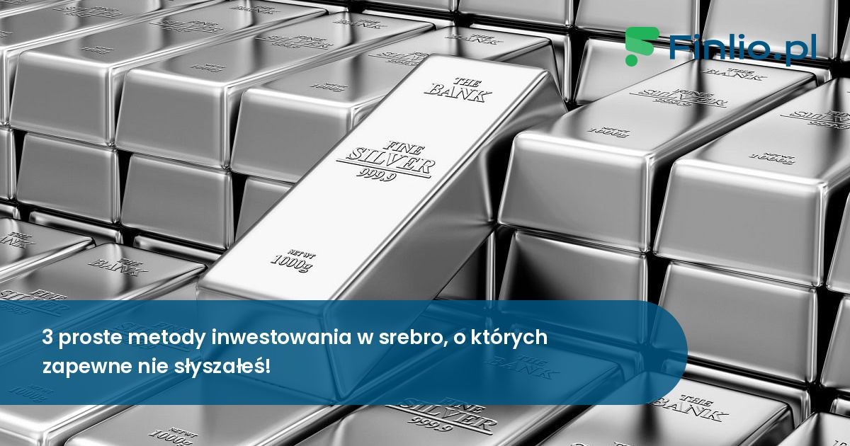 3 proste metody inwestowania w srebro, o których prawdopodobnie nie słyszałeś!