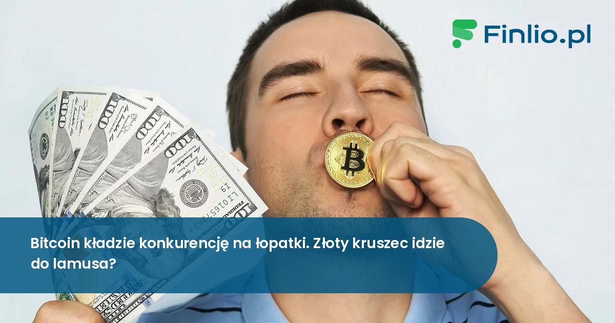 Bitcoin kładzie konkurencję na łopatki. Złoty kruszec idzie do lamusa?
