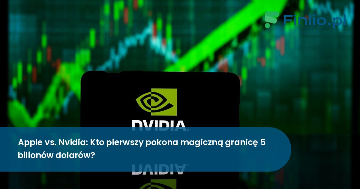 Apple vs. Nvidia: Kto pierwszy pokona magiczną granicę 5 bilionów dolarów?