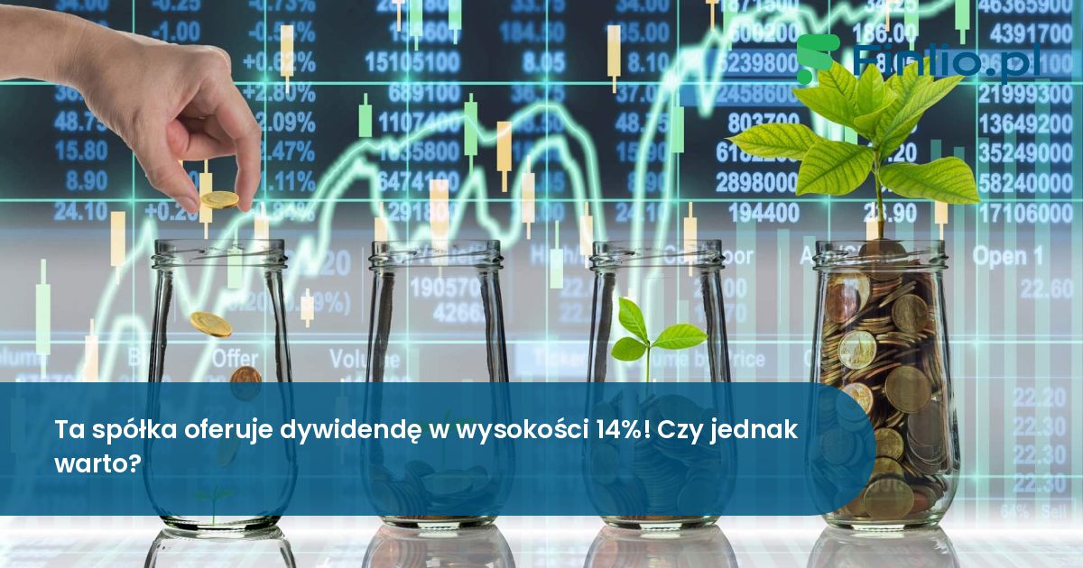 Ta spółka oferuje dywidendę w wysokości 14%! Czy jednak warto?