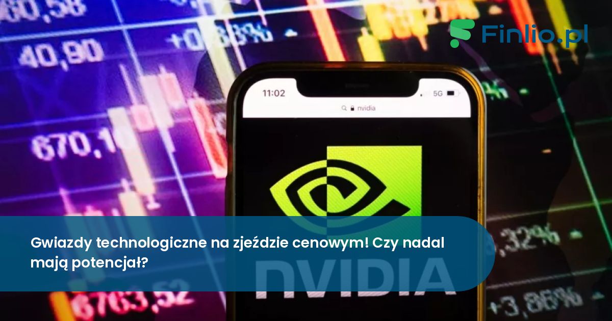 Gwiazdy technologiczne na zjeździe cenowym! Czy przez cały czas mają potencjał?
