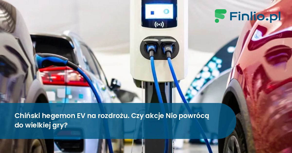 Chiński hegemon EV na rozdrożu. Czy akcje Nio powrócą do wielkiej gry?