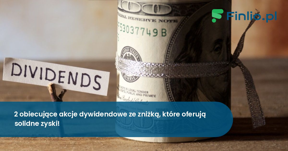 2 obiecujące akcje dywidendowe ze zniżką, które oferują solidne zyski!