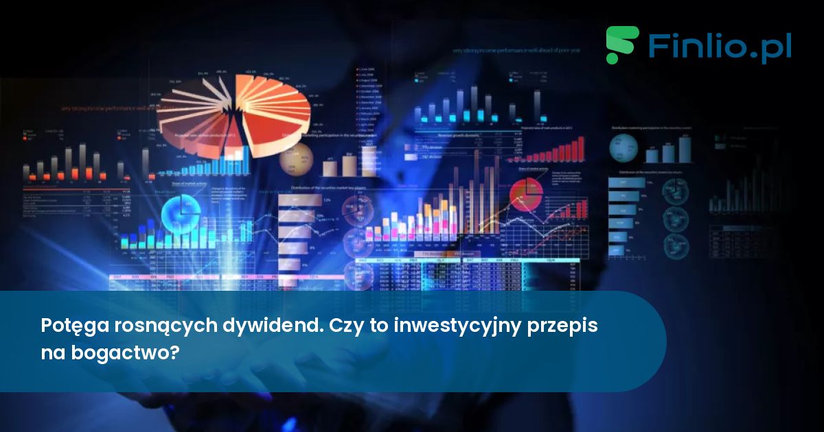 Potęga rosnących dywidend. Czy to inwestycyjny przepis na bogactwo?