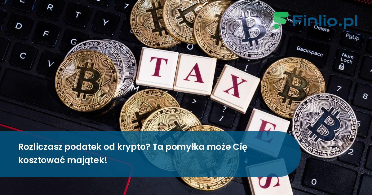 Rozliczasz podatek od krypto? Ta pomyłka może Cię kosztować majątek!