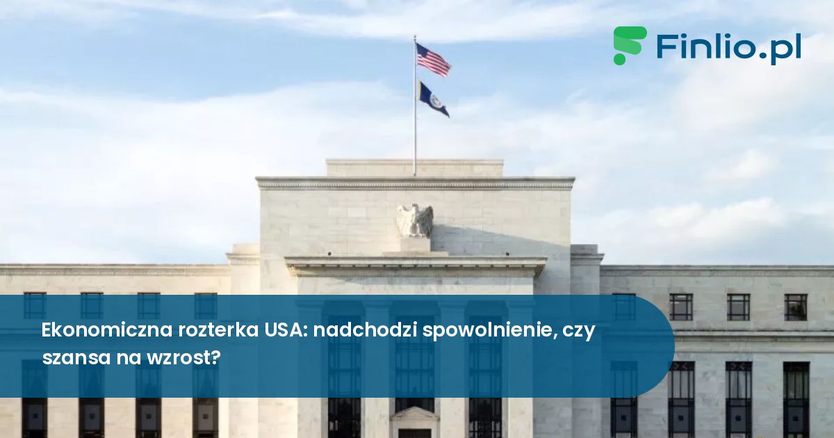 Ekonomiczna rozterka USA: nadchodzi spowolnienie, czy szansa na wzrost?