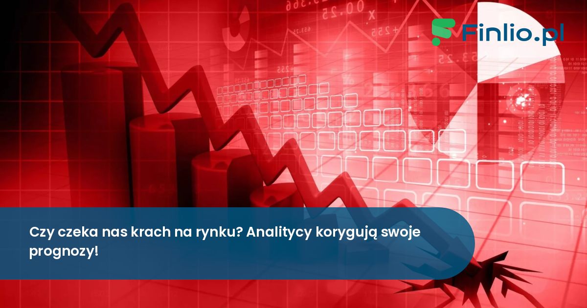 Czy czeka nas krach na rynku? Analitycy korygują swoje prognozy!
