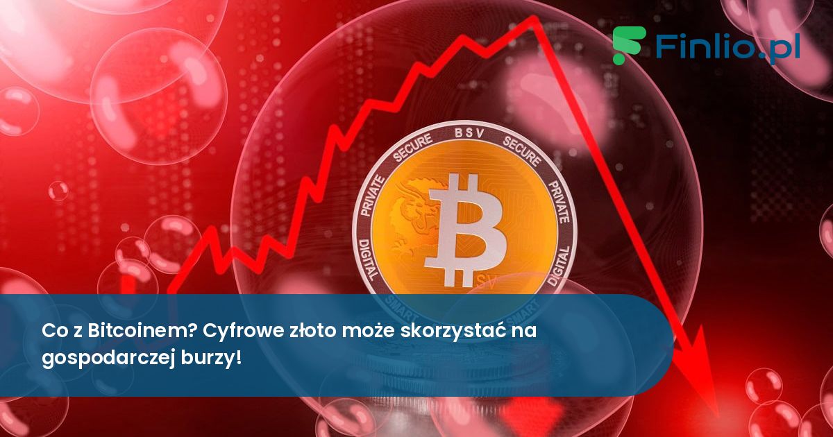 Co z Bitcoinem? Cyfrowe złoto może skorzystać na gospodarczej burzy!