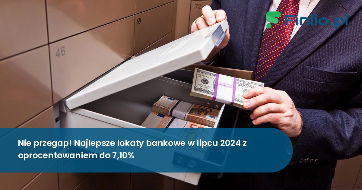 Nie przegap! Najlepsze lokaty bankowe w lipcu 2024 z oprocentowaniem do 7,10%