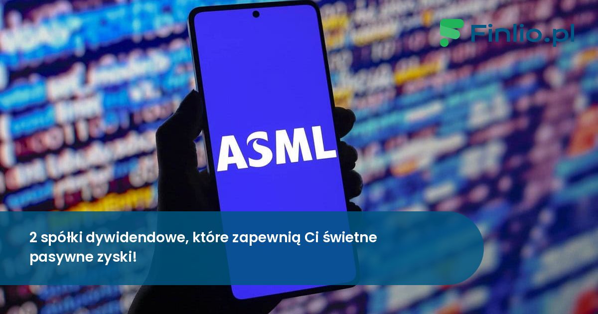 2 spółki dywidendowe, które zapewnią Ci świetne pasywne zyski!