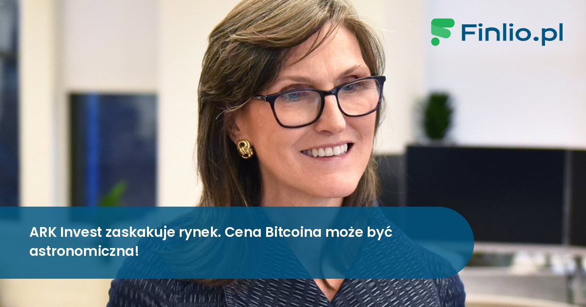 ARK Invest zaskakuje rynek. Cena Bitcoina może być astronomiczna!