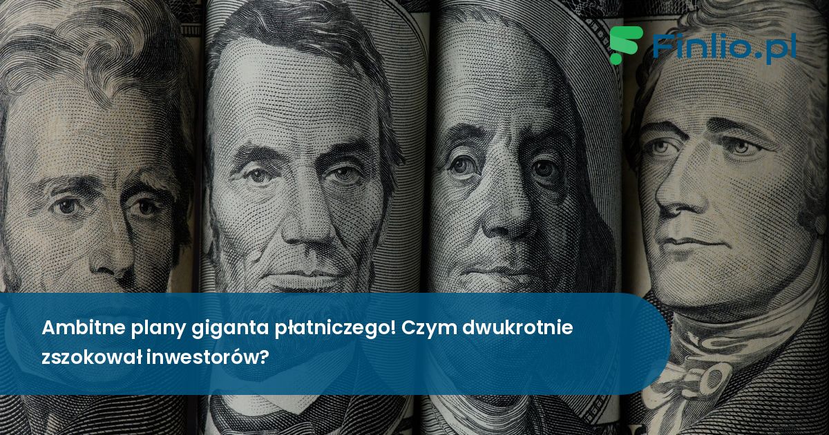Ambitne plany giganta płatniczego! Czym dwukrotnie zszokował inwestorów?
