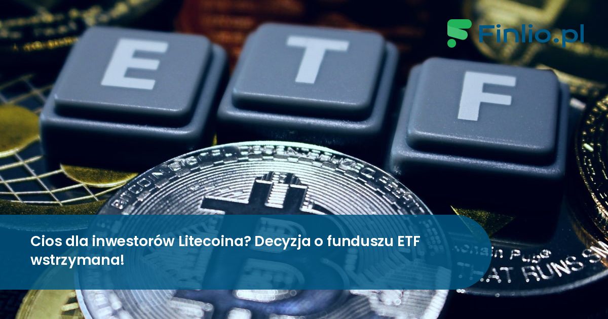 Cios dla inwestorów Litecoina? Decyzja o funduszu ETF wstrzymana!
