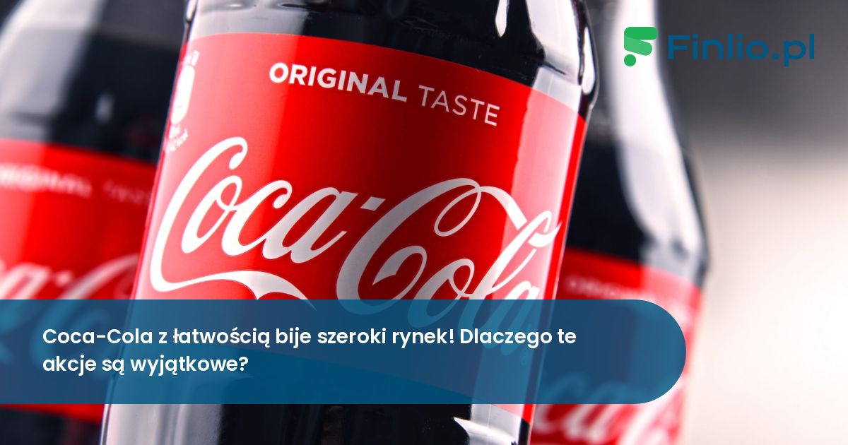 Coca-Cola z łatwością bije szeroki rynek! Dlaczego te akcje są wyjątkowe?