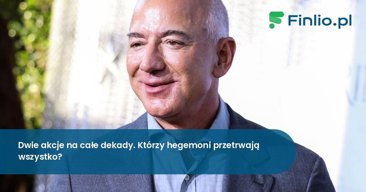 Dwie akcje na całe dekady. Którzy hegemoni przetrwają wszystko?