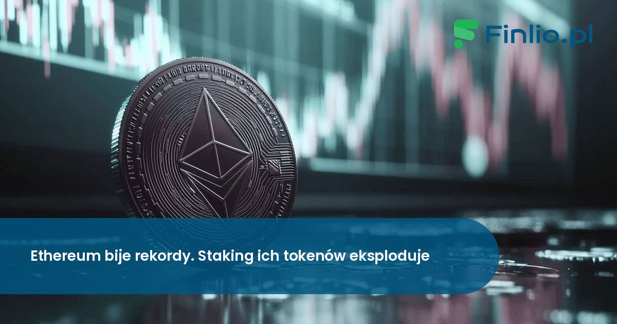 Ethereum bije rekordy. Staking ich tokenów eksploduje