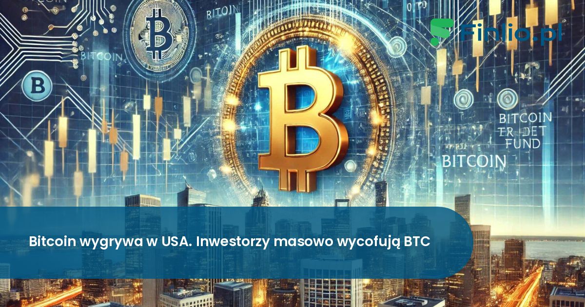 Bitcoin wygrywa w USA. Inwestorzy masowo wycofują BTC