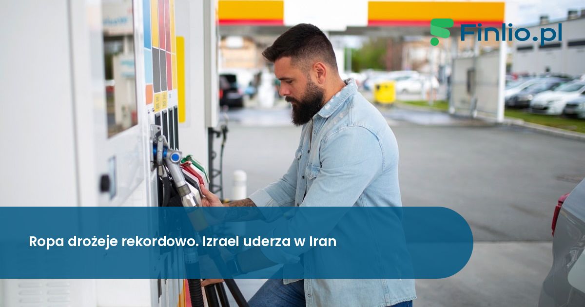 Ropa drożeje rekordowo. Izrael uderza w Iran