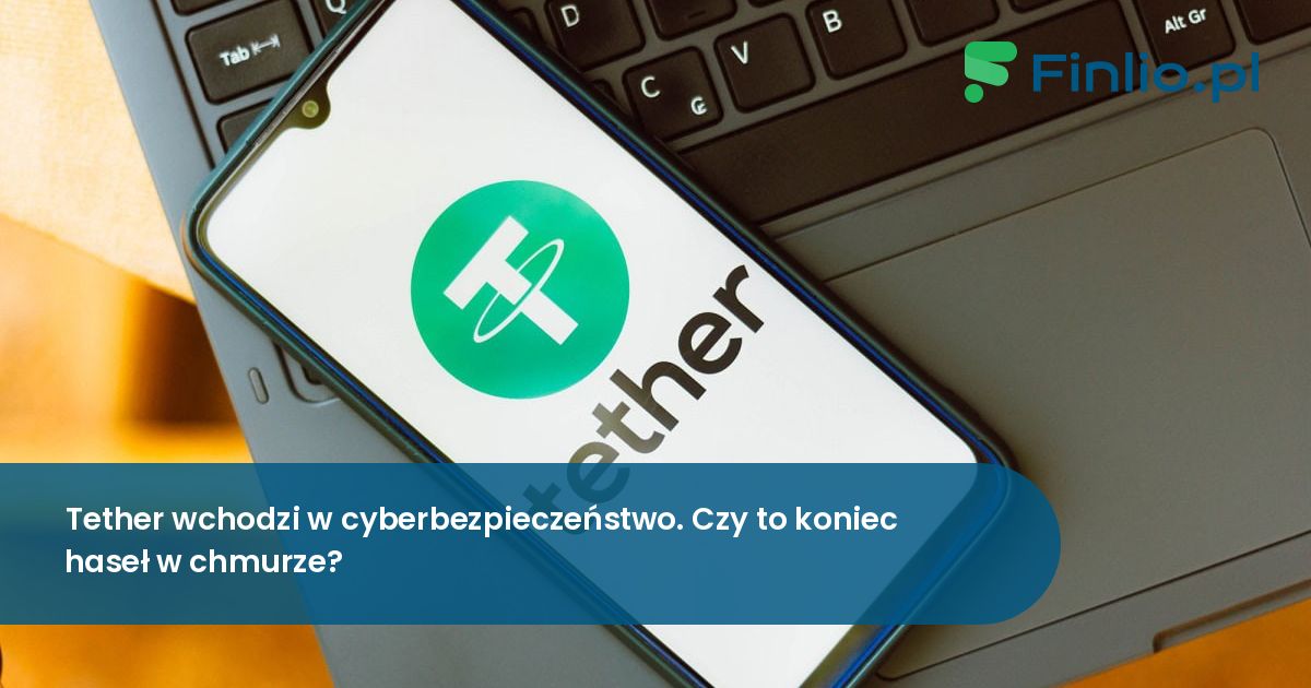 Tether wchodzi w cyberbezpieczeństwo. Czy to koniec haseł w chmurze?