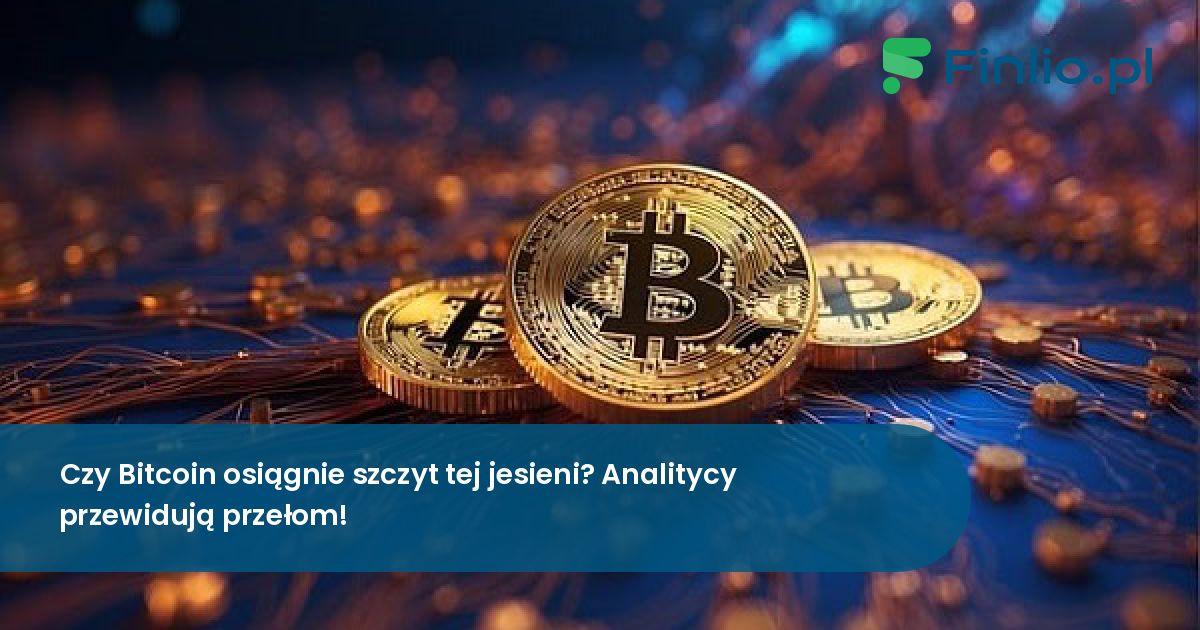 Czy Bitcoin osiągnie szczyt tej jesieni? Analitycy przewidują przełom!