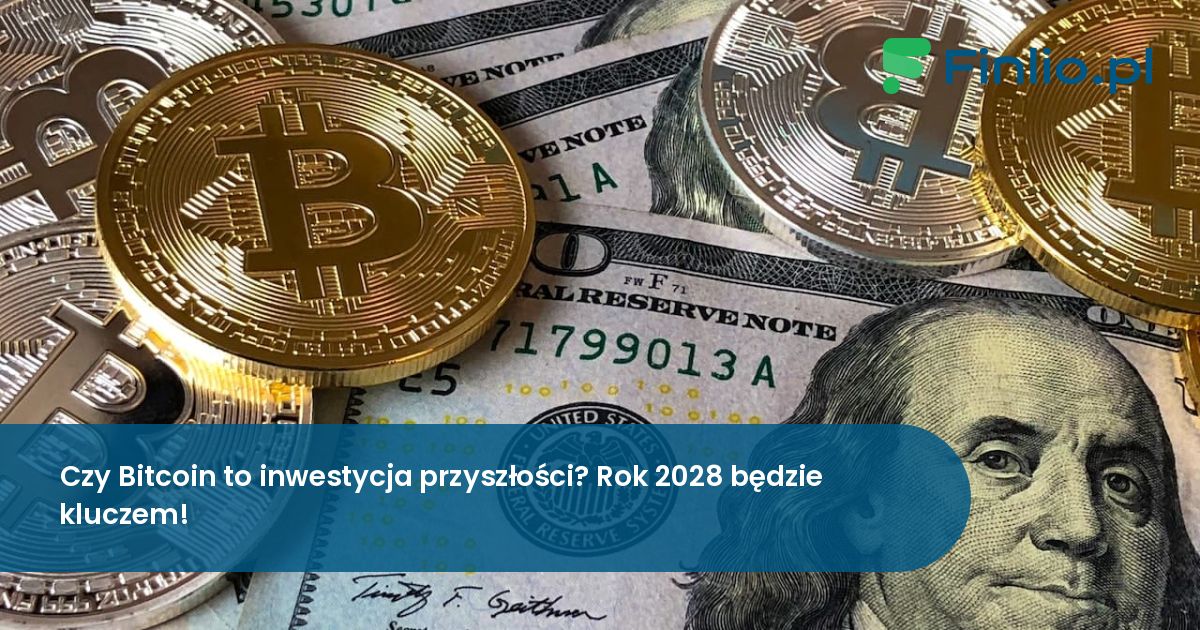 Czy Bitcoin to inwestycja przyszłości? Rok 2028 będzie kluczem!