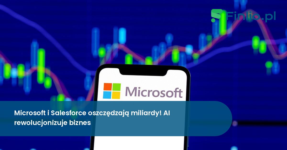 Microsoft i Salesforce oszczędzają miliardy! AI rewolucjonizuje biznes