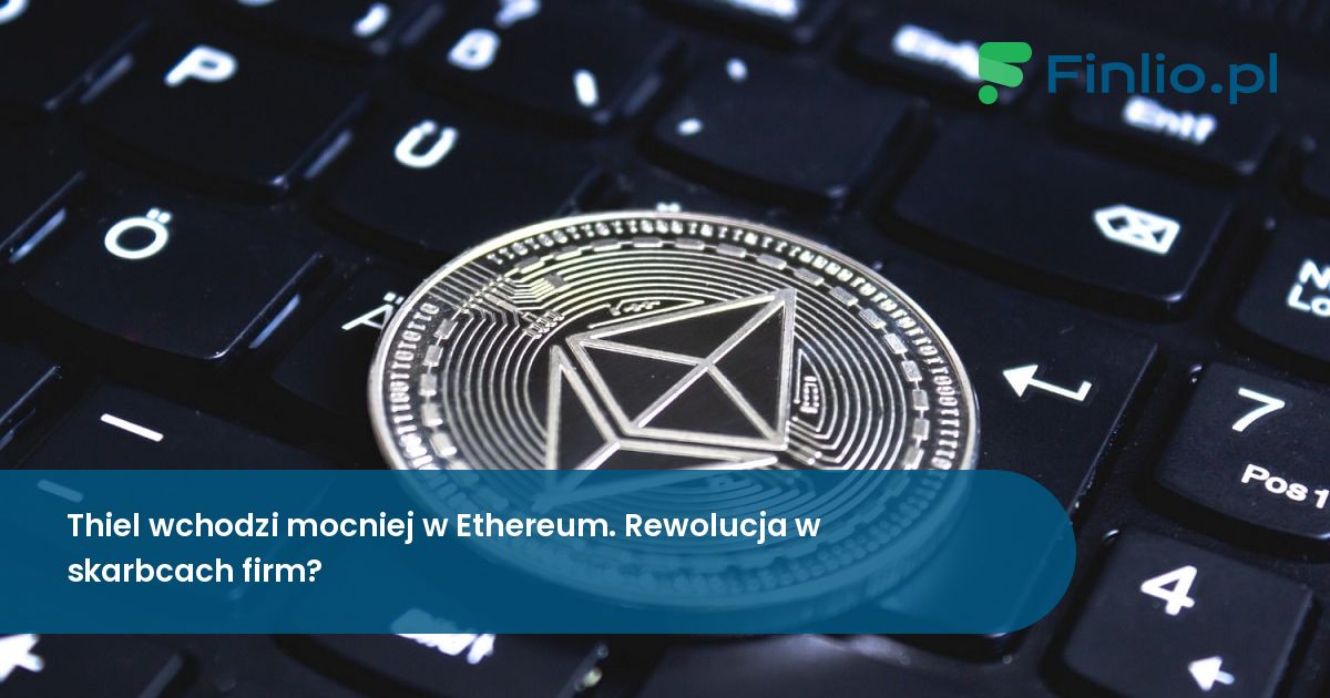 Thiel wchodzi mocniej w Ethereum. Rewolucja w skarbcach firm?