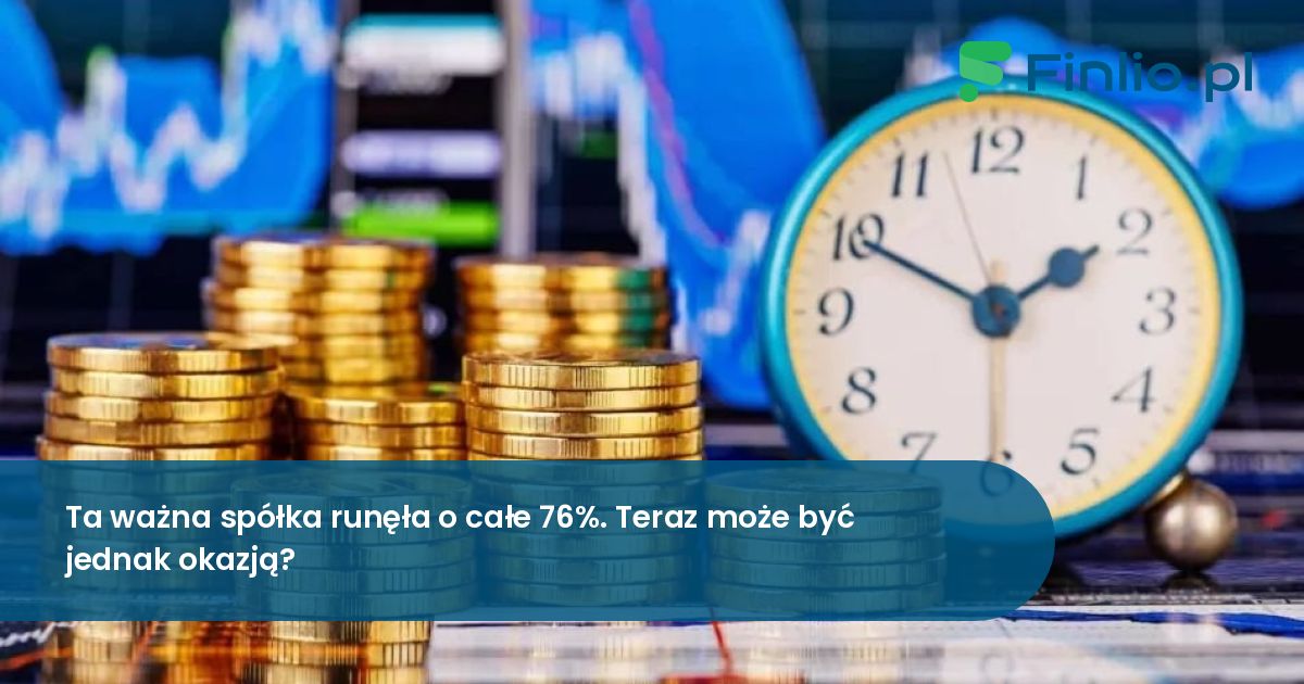 Ta ważna spółka runęła o całe 76%. Teraz może być jednak okazją?