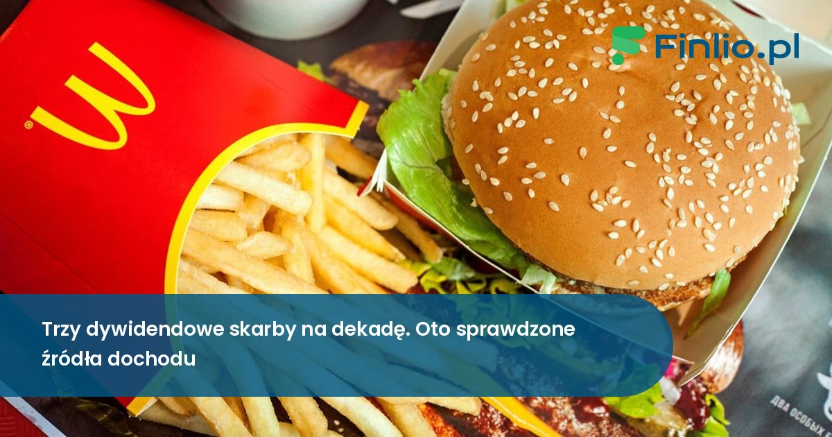 Trzy dywidendowe skarby na dekadę. Oto sprawdzone źródła dochodu