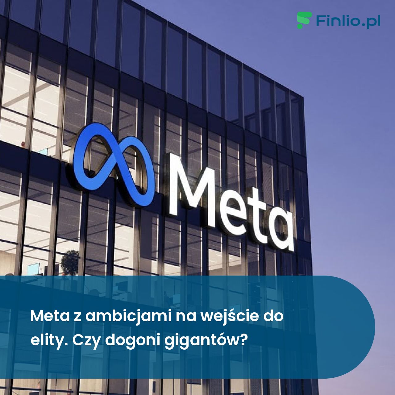 Meta z ambicjami na wejście do elity. Czy dogoni gigantów?