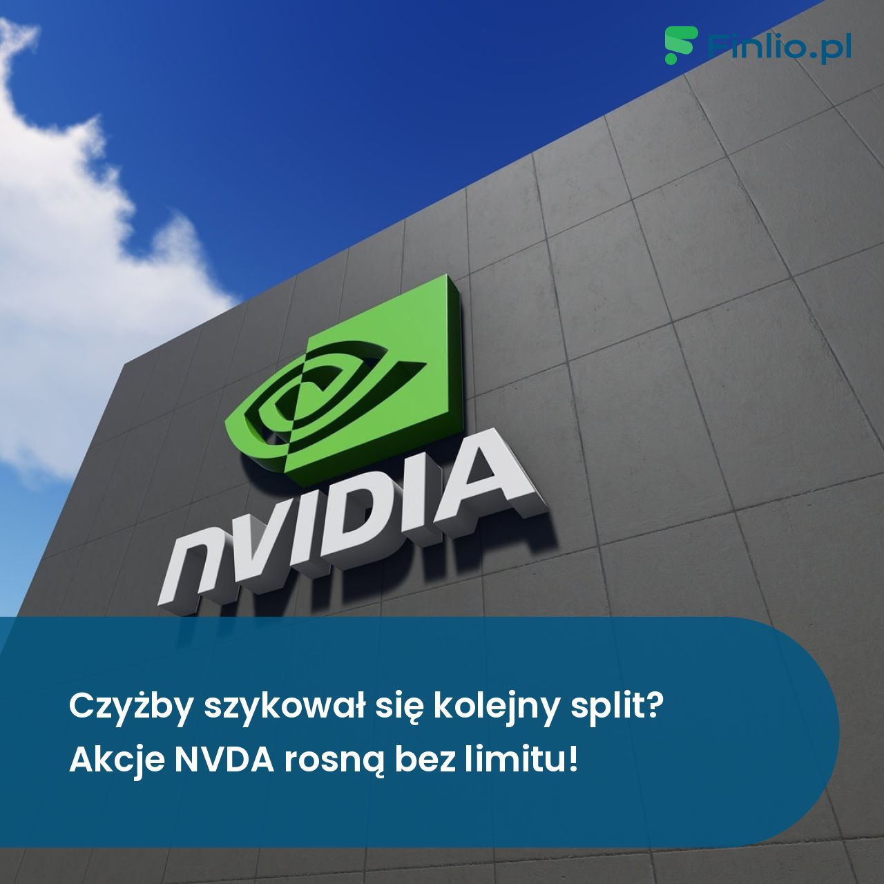 Czyżby szykował się kolejny split? Akcje NVDA rosną bez limitu!