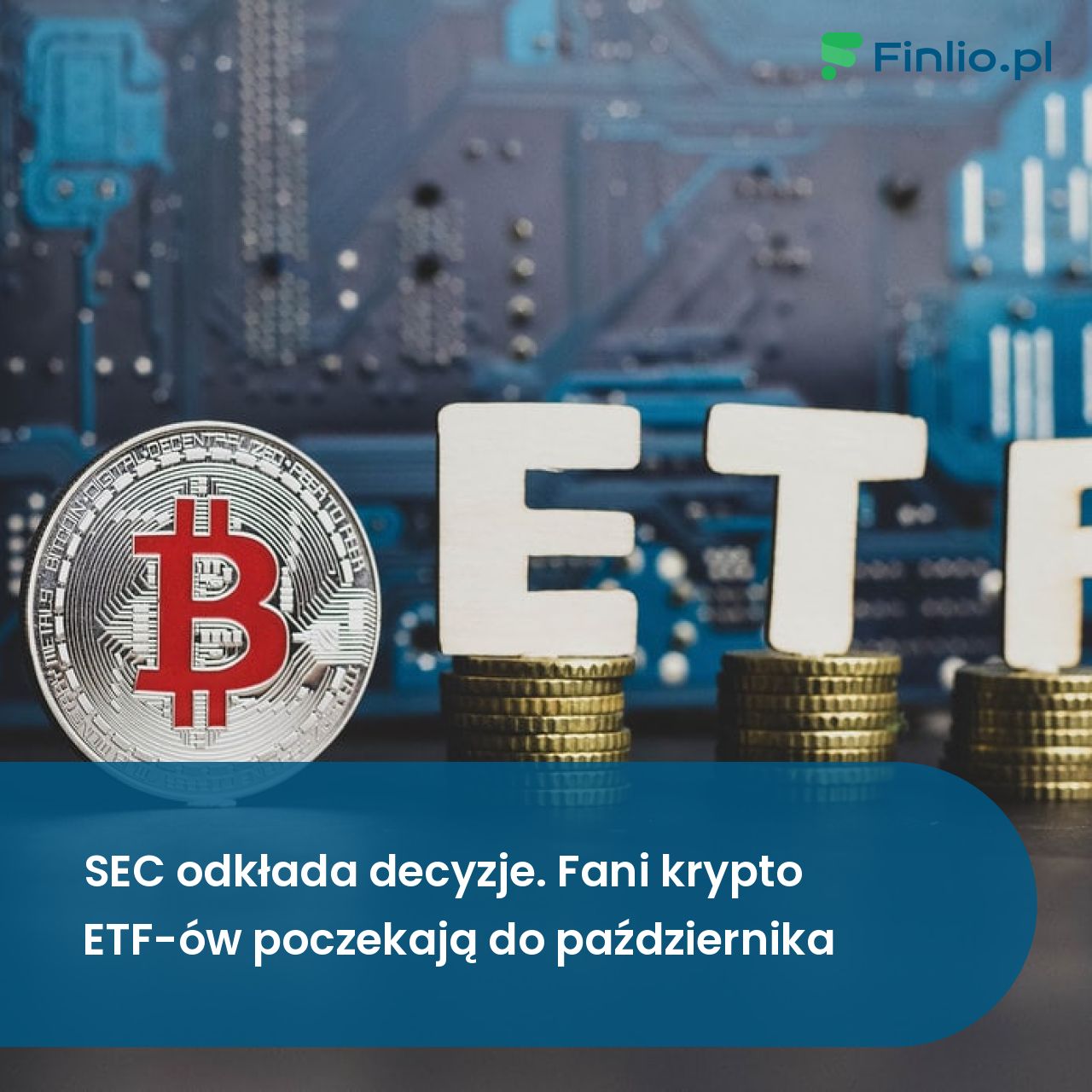 SEC odkłada decyzje. Fani krypto ETF-ów poczekają do października