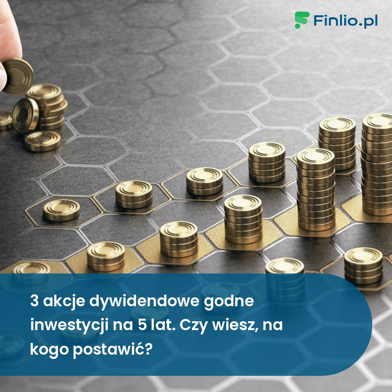 3 akcje dywidendowe godne inwestycji na 5 lat. Czy wiesz, na kogo postawić?