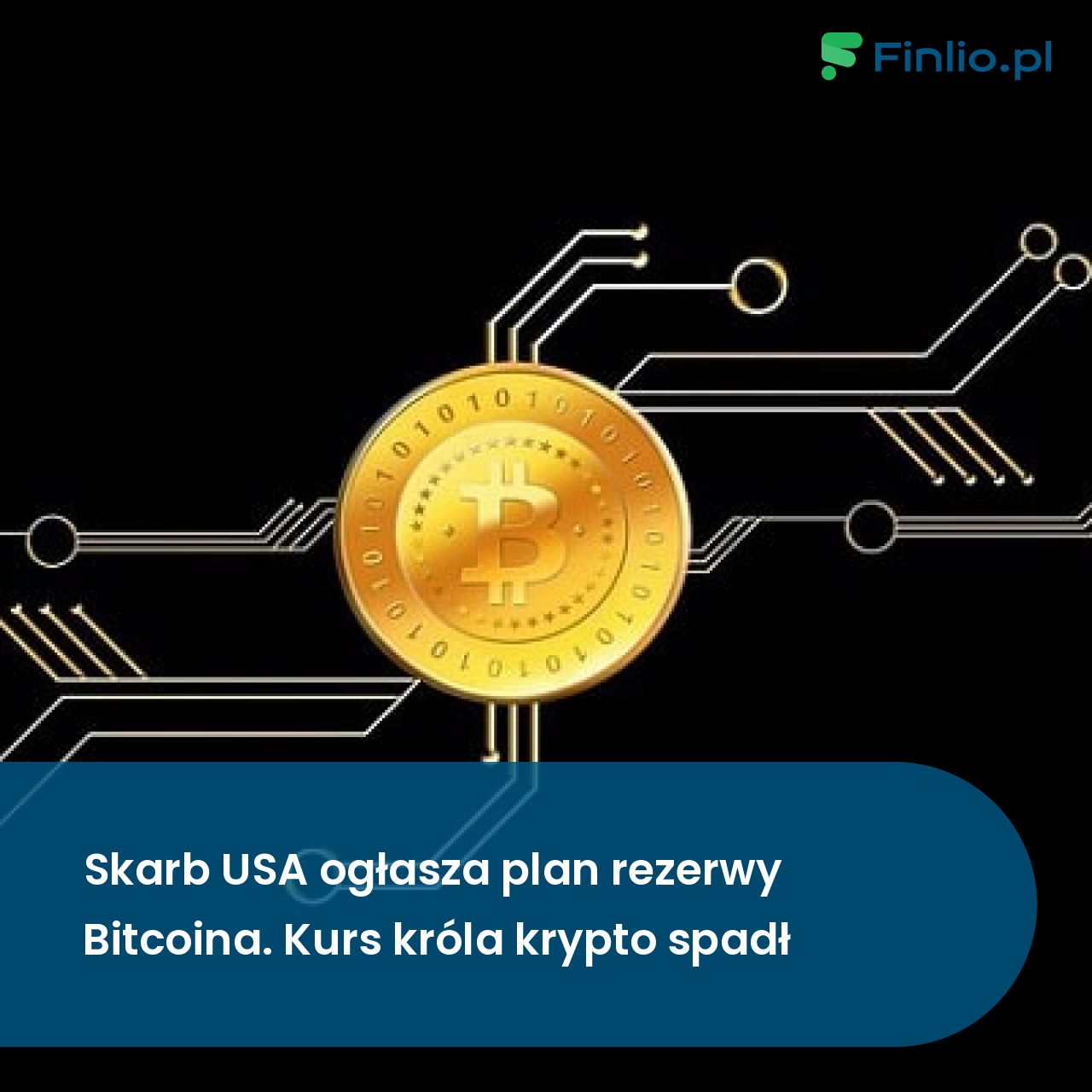 Skarb USA ogłasza plan rezerwy Bitcoina. Kurs króla krypto spadł