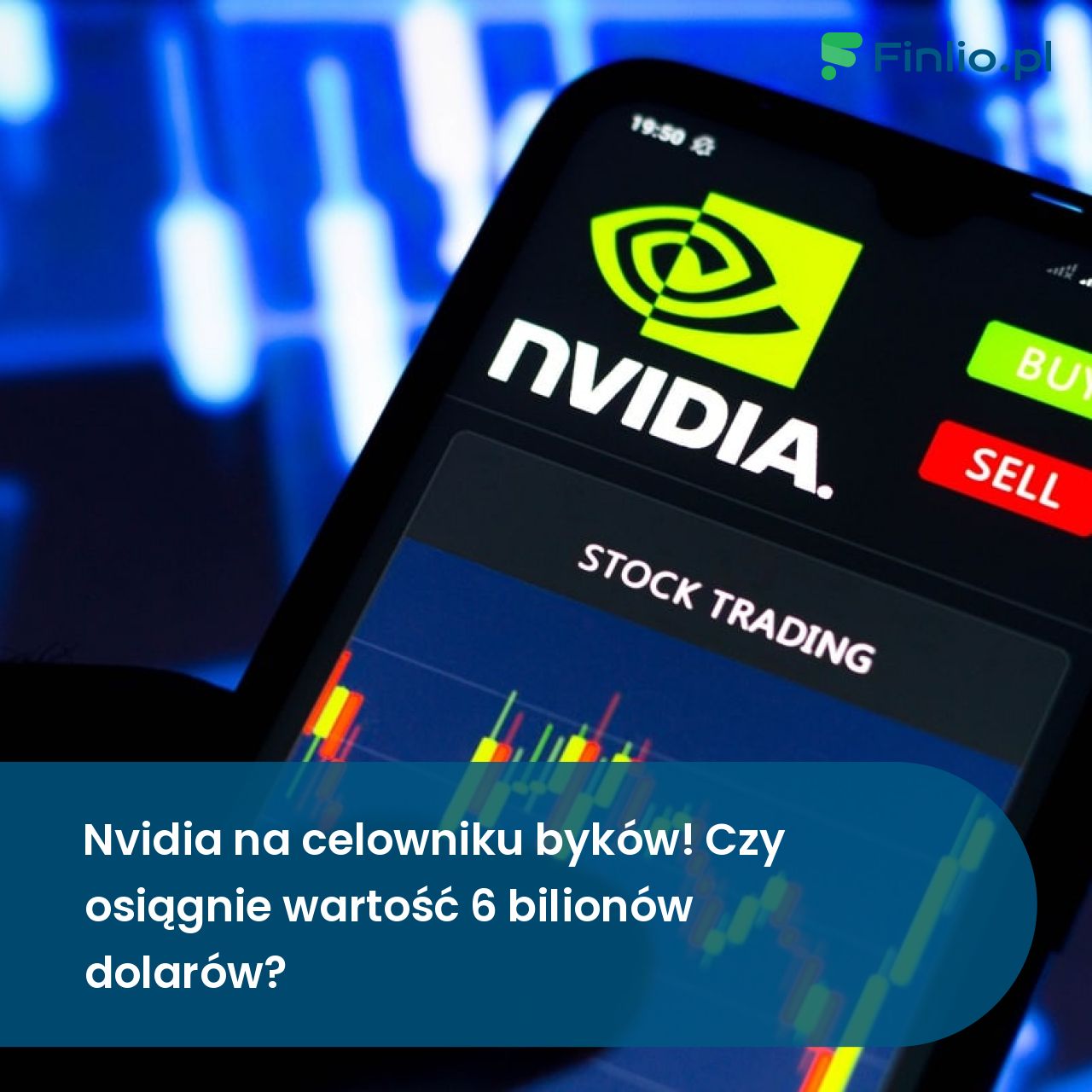 Nvidia na celowniku byków! Czy osiągnie wartość 6 bilionów dolarów?