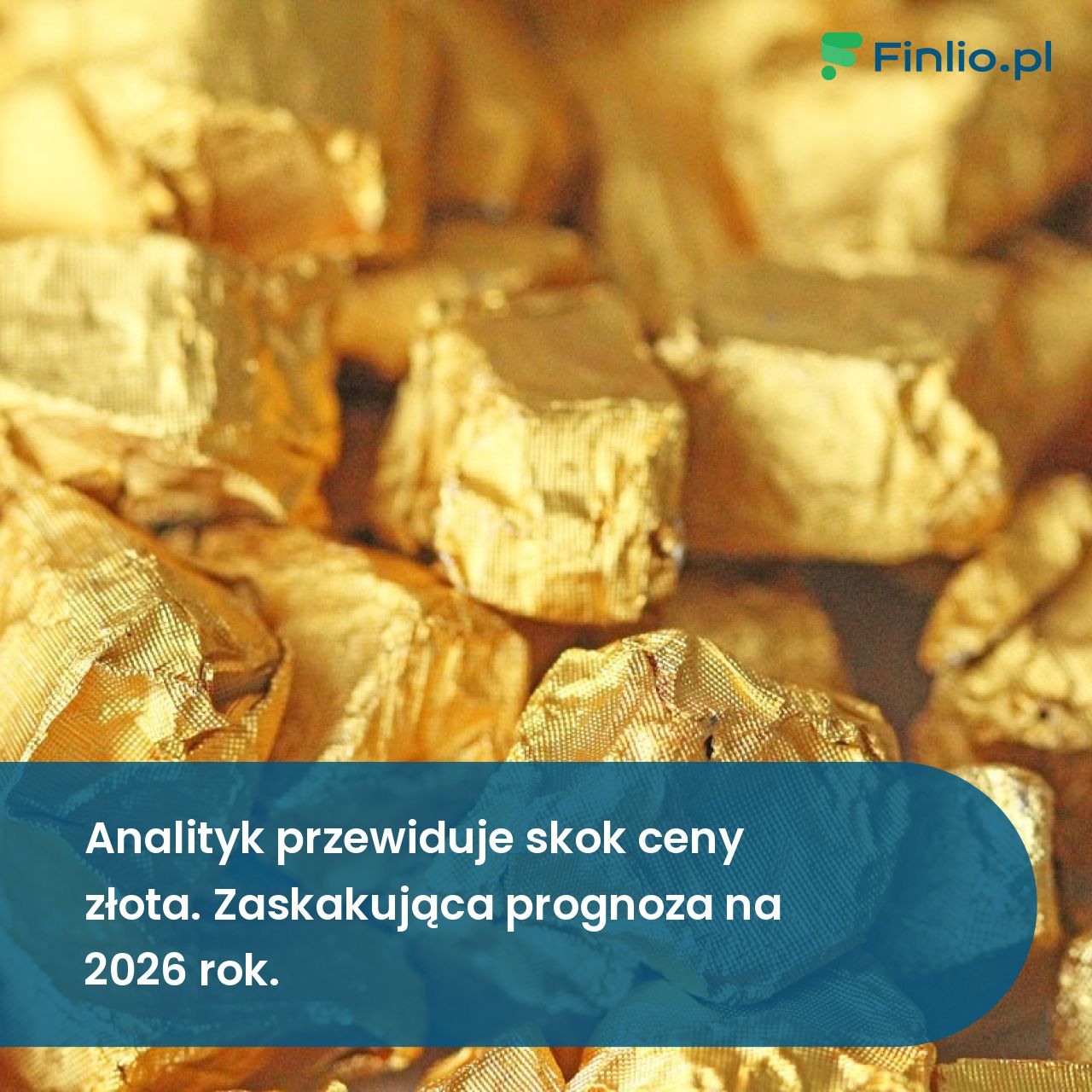 Analityk przewiduje skok ceny złota. Zaskakująca prognoza na 2026 rok.