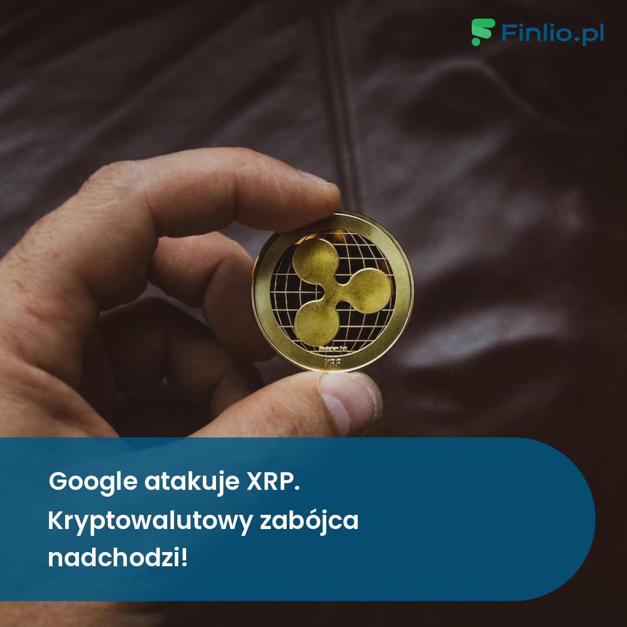 Google atakuje XRP. Kryptowalutowy zabójca nadchodzi!