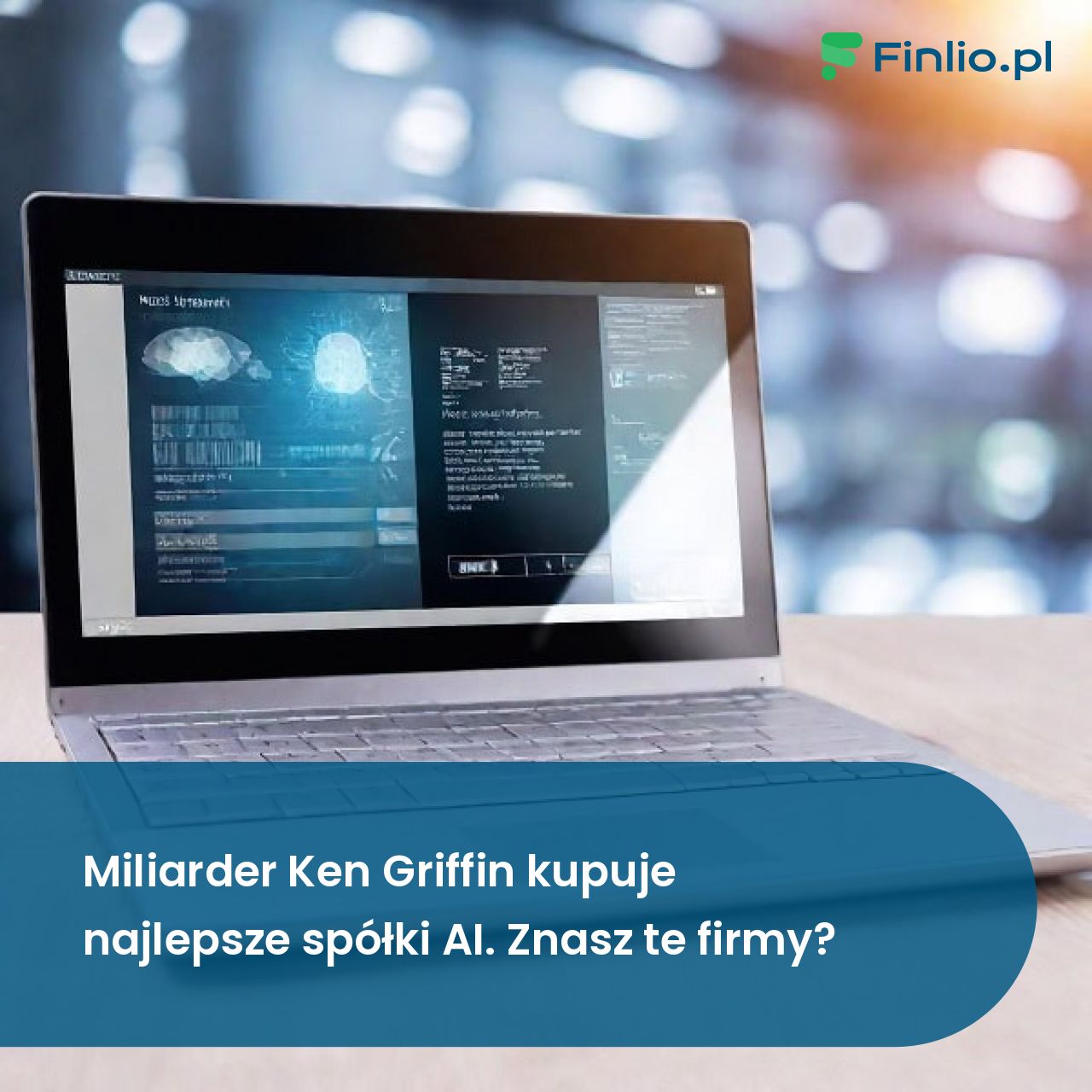 Miliarder Ken Griffin kupuje najlepsze spółki AI. Znasz te firmy?