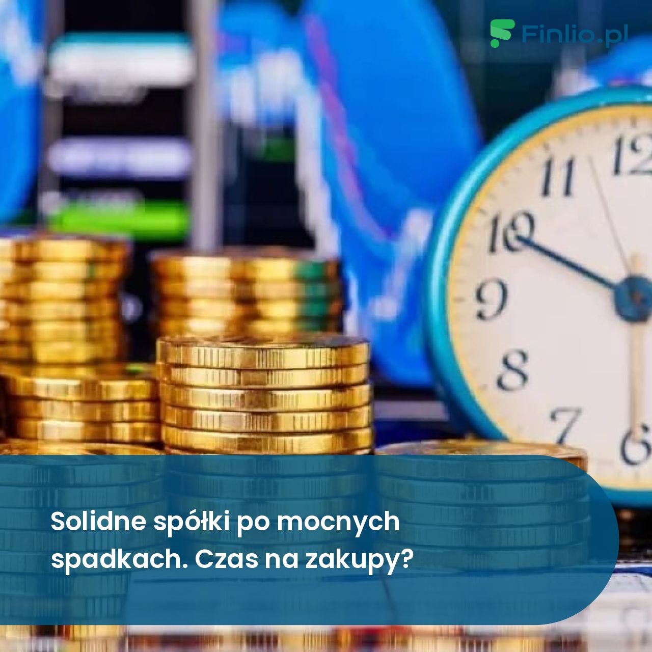Solidne spółki po mocnych spadkach. Czas na zakupy?