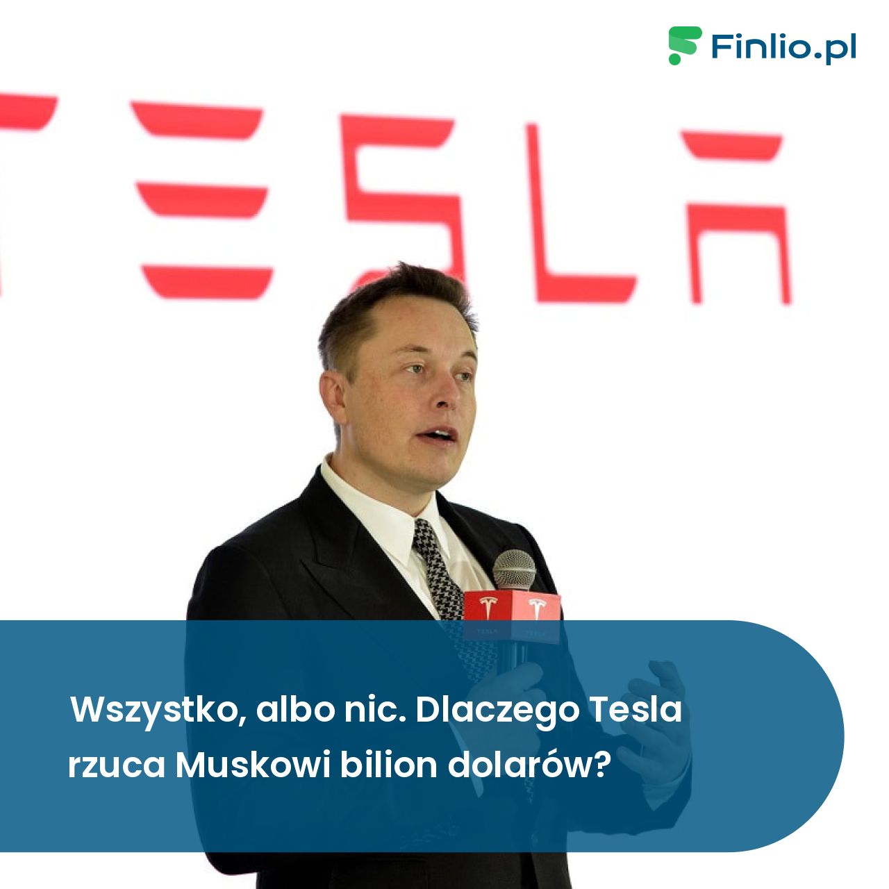 Wszystko, albo nic. Dlaczego Tesla rzuca Muskowi bilion dolarów?