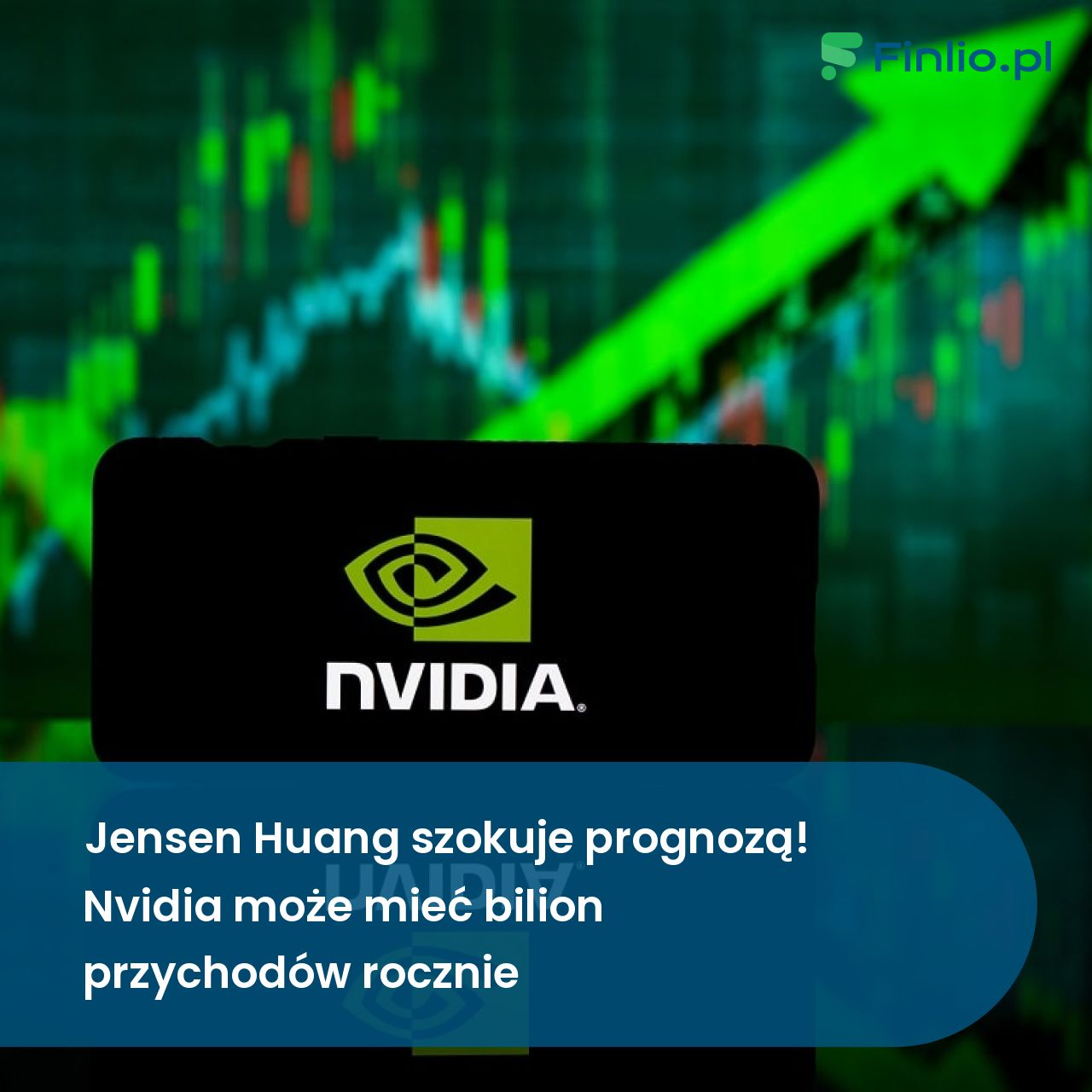 Jensen Huang szokuje prognozą! Nvidia może mieć bilion przychodów rocznie