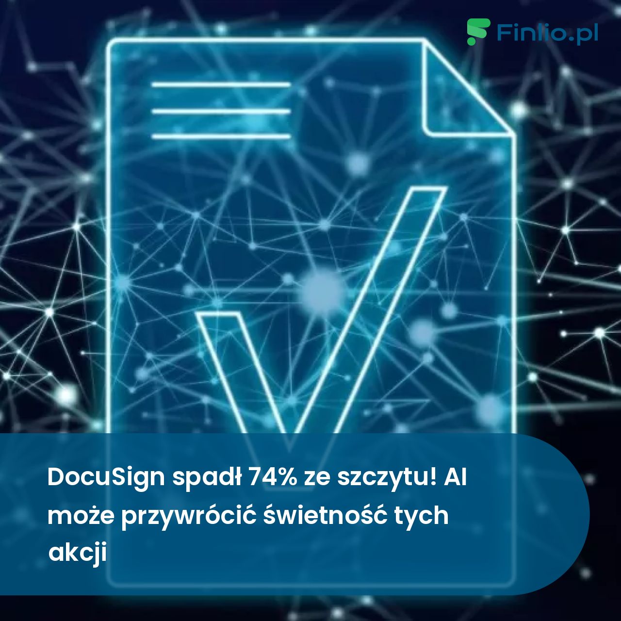 DocuSign spadł 74% ze szczytu! AI może przywrócić świetność tych akcji