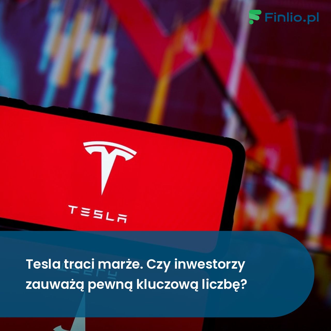 Tesla traci marże. Czy inwestorzy zauważą pewną kluczową liczbę?