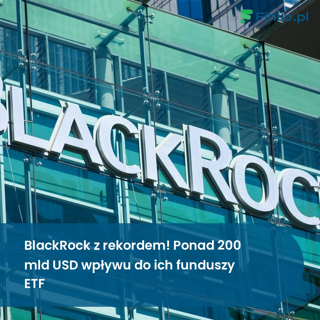 BlackRock z rekordem! Ponad 200 mld USD wpływu do ich funduszy ETF