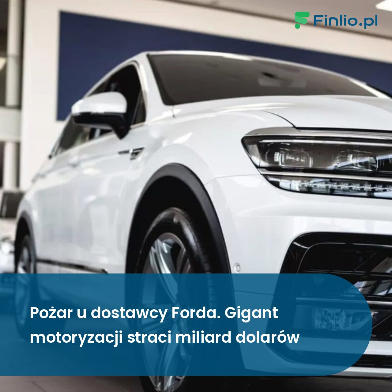 Pożar u dostawcy Forda. Gigant motoryzacji straci miliard dolarów