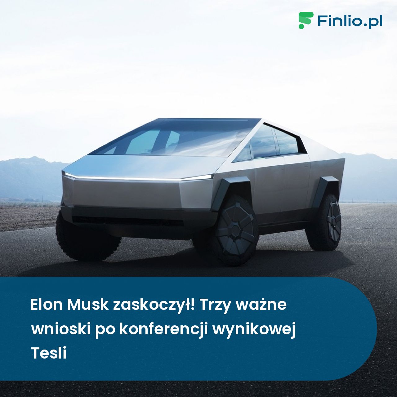 Elon Musk zaskoczył! Trzy ważne wnioski po konferencji wynikowej Tesli