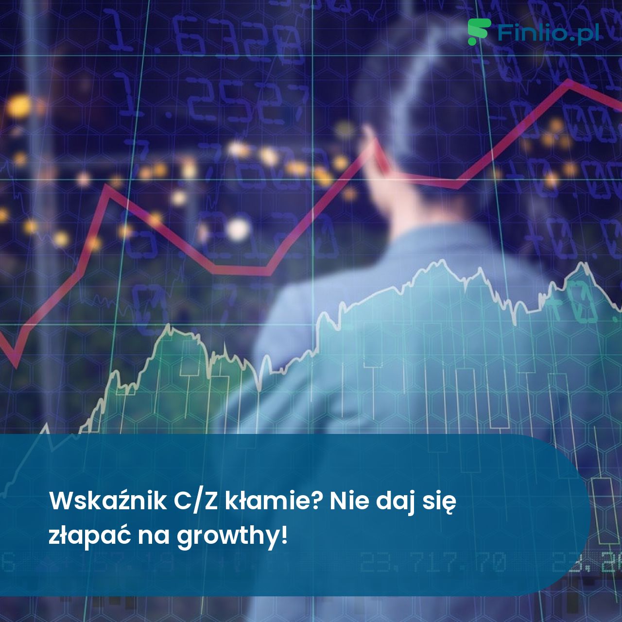 Wskaźnik C/Z kłamie? Nie daj się złapać na growthy!