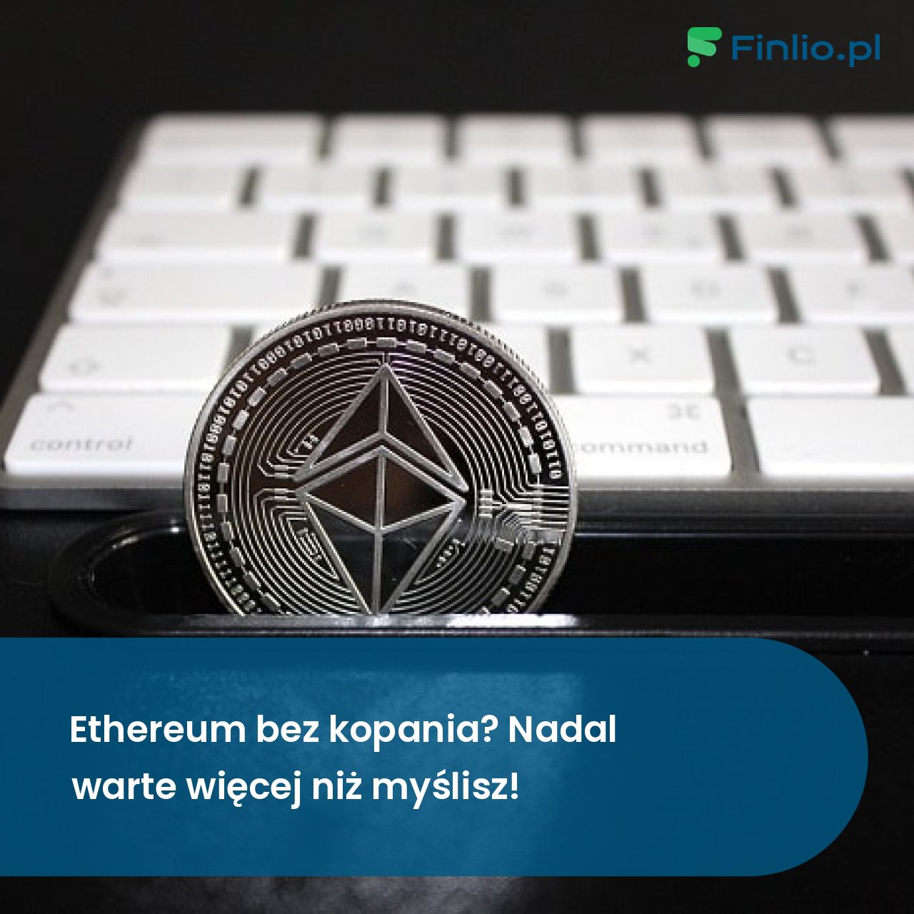 Ethereum bez kopania? przez cały czas warte więcej niż myślisz!